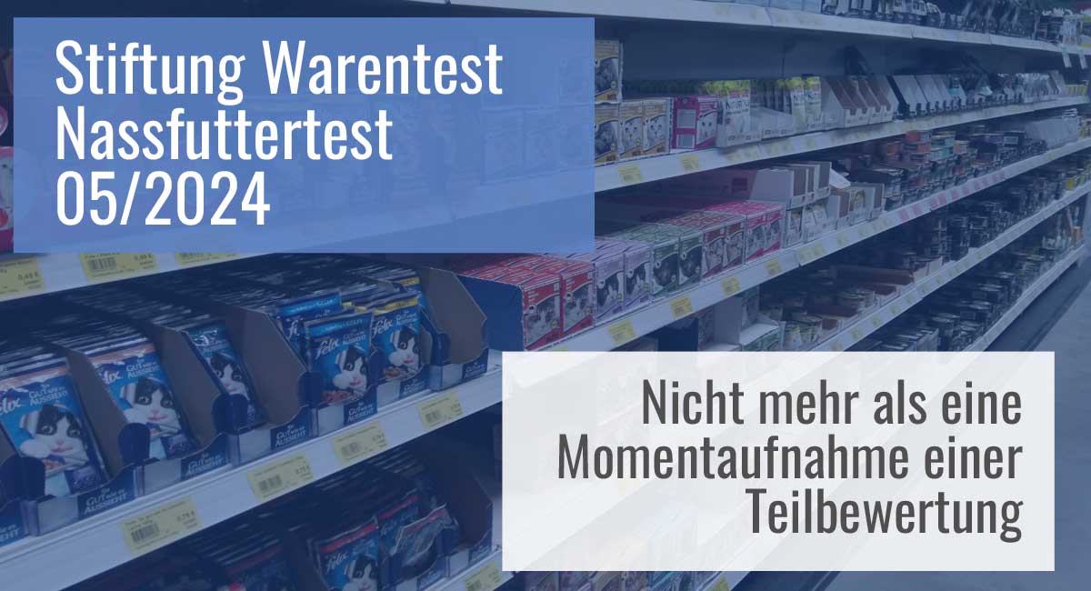 Stiftung Warentest Nassfuttertest 05/2024 - nicht mehr als eine  Momentaufnahme einer Teilbewertung - www.katzen-fieber.de